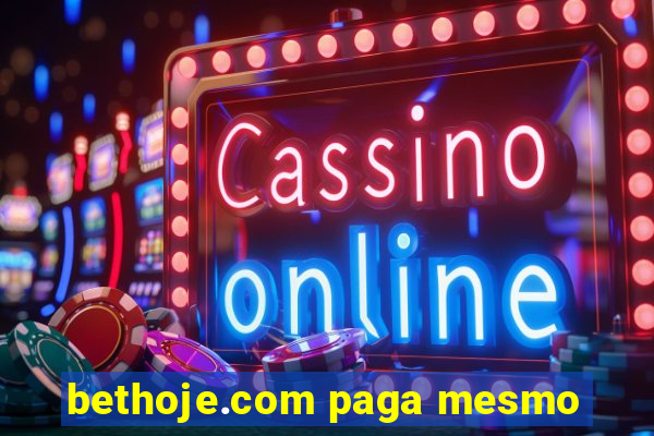 bethoje.com paga mesmo